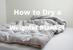 Weighted Blanket Drying Methods